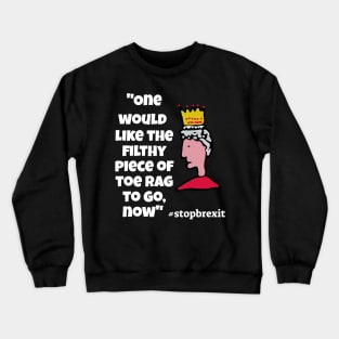 "One would like the filthy piece of toe-rag to go now"Queen Crewneck Sweatshirt